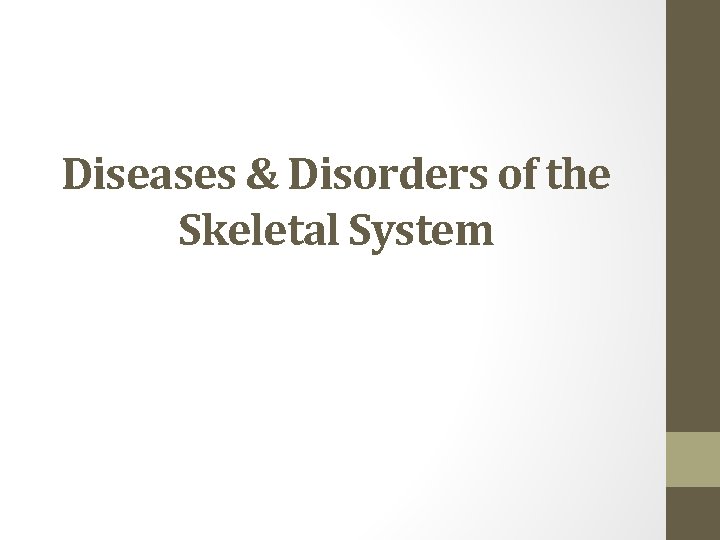Diseases & Disorders of the Skeletal System 