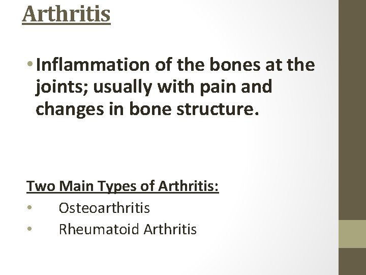 Arthritis • Inflammation of the bones at the joints; usually with pain and changes