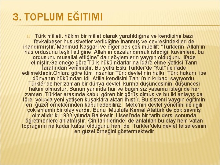 3. TOPLUM EĞITIMI Türk milleti, hâkim bir millet olarak yaratıldığına ve kendisine bazı fevkalbeşer