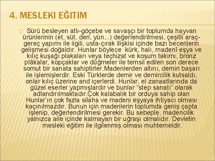 4. MESLEKI EĞITIM Sürü besleyen atlı-göçebe ve savaşçı bir toplumda hayvan ürünlerinin (et, süt,