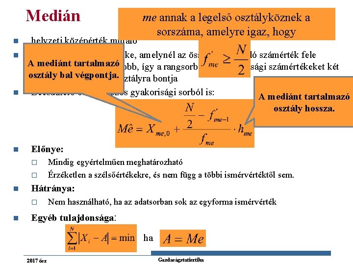 Medián n me annak a legelső osztályköznek a sorszáma, amelyre igaz, hogy helyzeti középérték