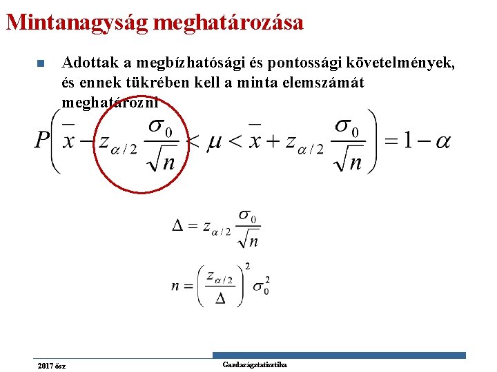 Mintanagyság meghatározása n Adottak a megbízhatósági és pontossági követelmények, és ennek tükrében kell a