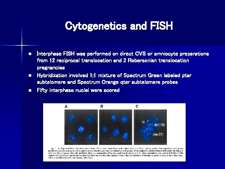 Cytogenetics and FISH n n n Interphase FISH was performed on direct CVS or
