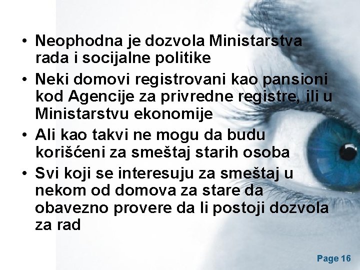  • Neophodna je dozvola Ministarstva rada i socijalne politike • Neki domovi registrovani