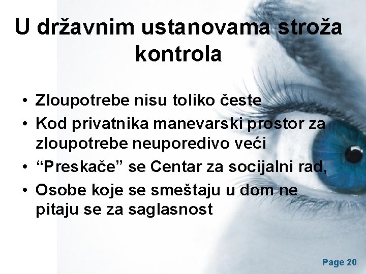 U državnim ustanovama stroža kontrola • Zloupotrebe nisu toliko česte • Kod privatnika manevarski