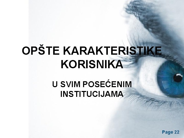 OPŠTE KARAKTERISTIKE KORISNIKA U SVIM POSEĆENIM INSTITUCIJAMA Page 22 