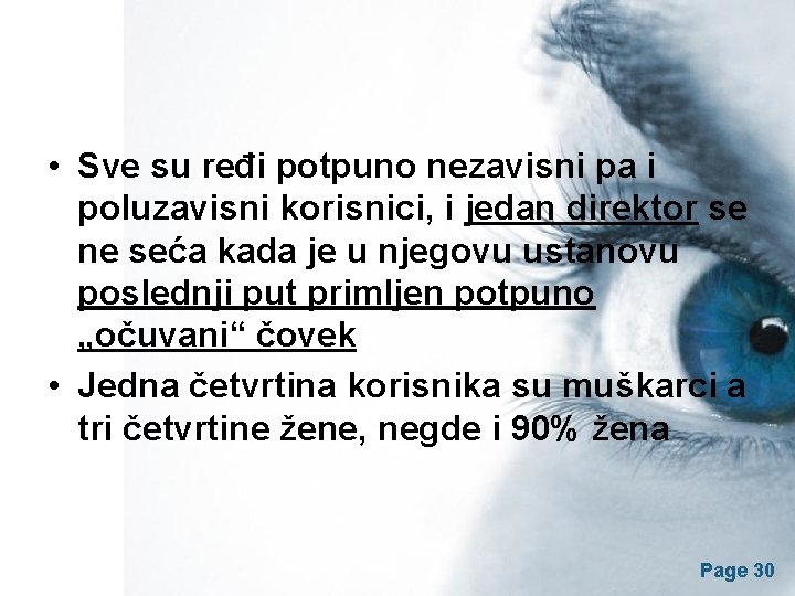  • Sve su ređi potpuno nezavisni pa i poluzavisni korisnici, i jedan direktor