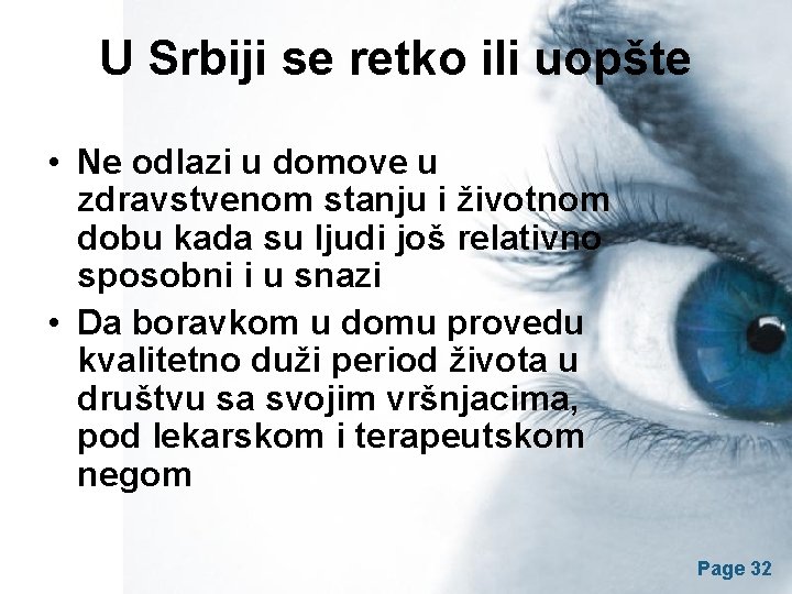 U Srbiji se retko ili uopšte • Ne odlazi u domove u zdravstvenom stanju