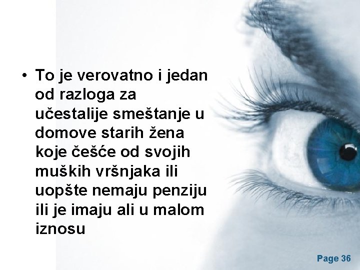  • To je verovatno i jedan od razloga za učestalije smeštanje u domove