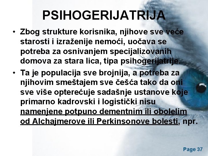 PSIHOGERIJATRIJA • Zbog strukture korisnika, njihove sve veće starosti i izraženije nemoći, uočava se