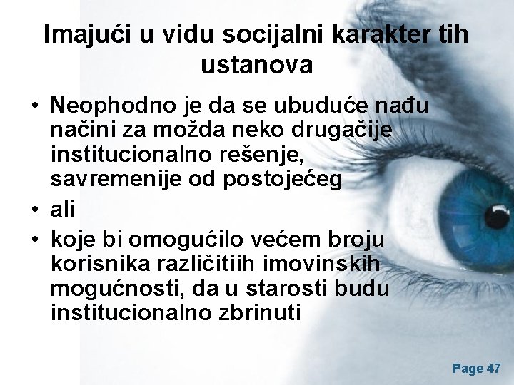 Imajući u vidu socijalni karakter tih ustanova • Neophodno je da se ubuduće nađu