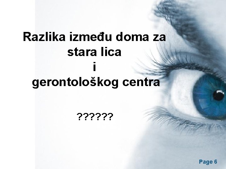 Razlika između doma za stara lica i gerontološkog centra ? ? ? Page 6