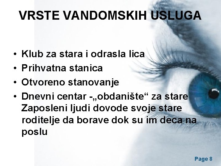 VRSTE VANDOMSKIH USLUGA • • Klub za stara i odrasla lica Prihvatna stanica Otvoreno