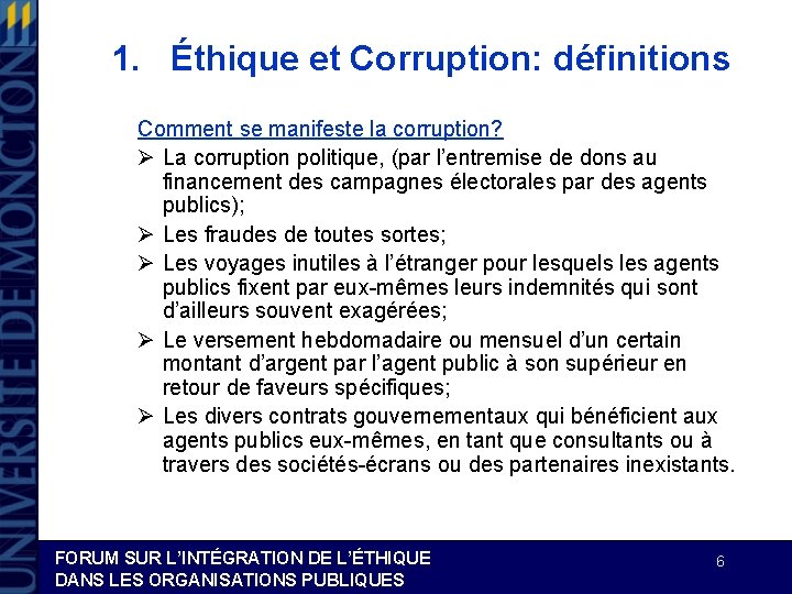 1. Éthique et Corruption: définitions Comment se manifeste la corruption? Ø La corruption politique,