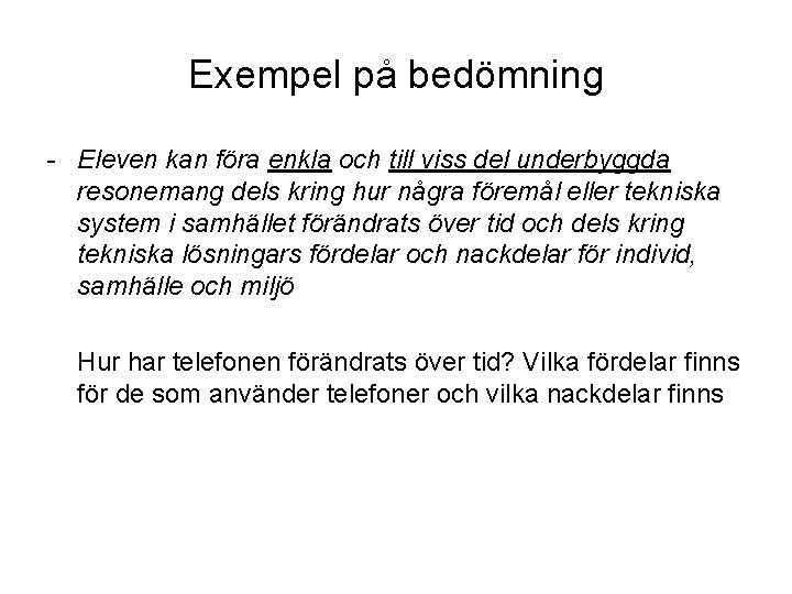 Exempel på bedömning - Eleven kan föra enkla och till viss del underbyggda resonemang