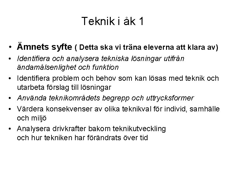 Teknik i åk 1 • Ämnets syfte ( Detta ska vi träna eleverna att