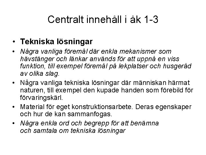 Centralt innehåll i åk 1 -3 • Tekniska lösningar • Några vanliga föremål där