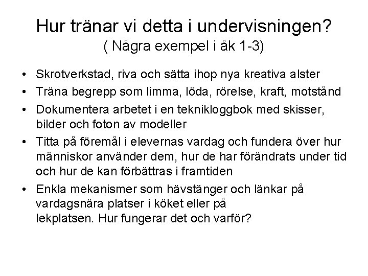 Hur tränar vi detta i undervisningen? ( Några exempel i åk 1 -3) •