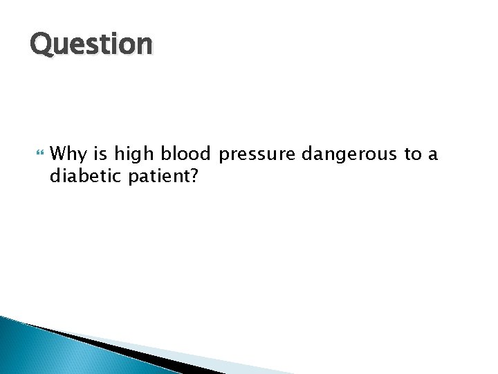 Question Why is high blood pressure dangerous to a diabetic patient? 