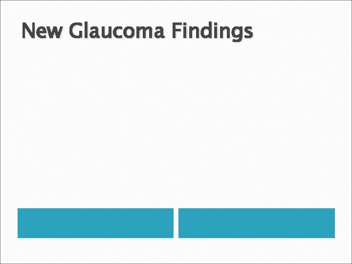 New Glaucoma Findings 