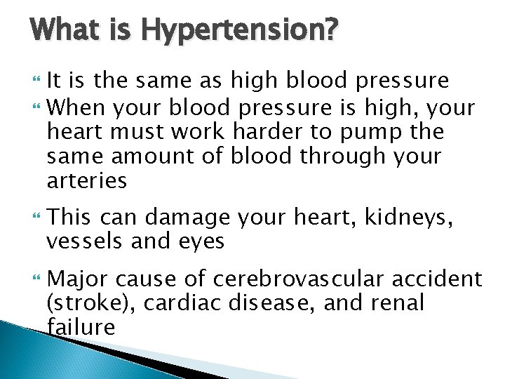 What is Hypertension? It is the same as high blood pressure When your blood