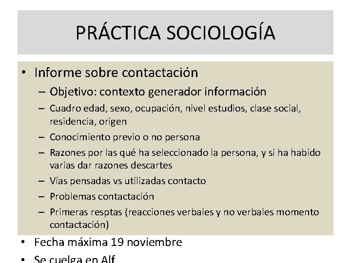 PRÁCTICA SOCIOLOGÍA • Informe sobre contactación – Objetivo: contexto generador información – Cuadro edad,