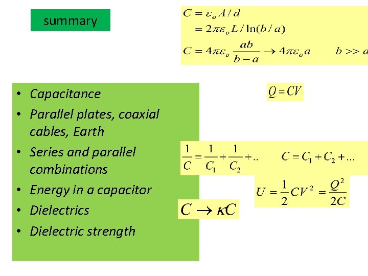 summary • Capacitance • Parallel plates, coaxial cables, Earth • Series and parallel combinations