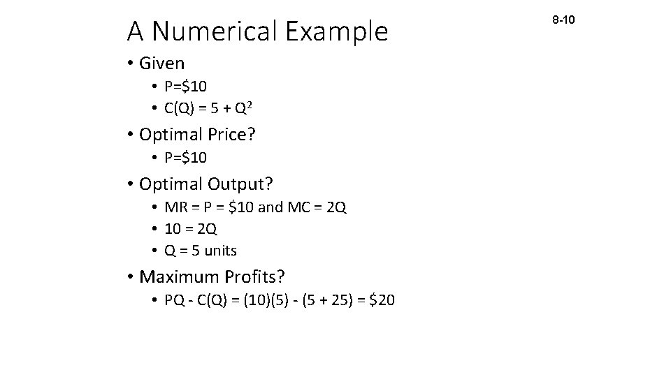 A Numerical Example • Given • P=$10 • C(Q) = 5 + Q 2