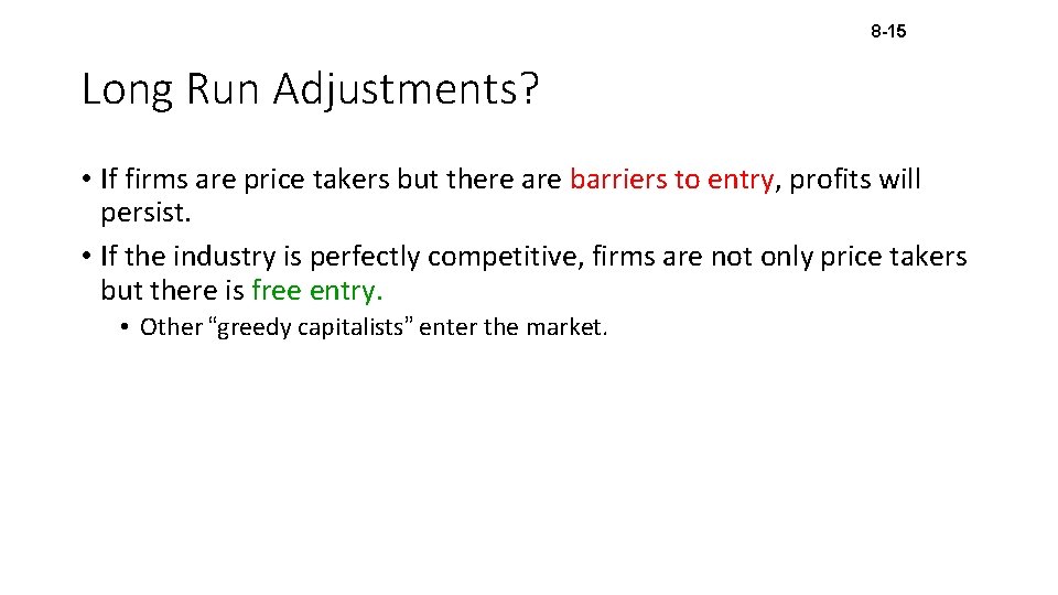 8 -15 Long Run Adjustments? • If firms are price takers but there are