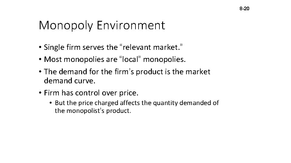 8 -20 Monopoly Environment • Single firm serves the “relevant market. ” • Most