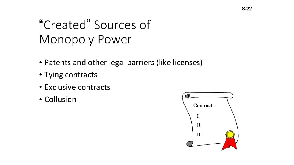 8 -22 “Created” Sources of Monopoly Power • Patents and other legal barriers (like
