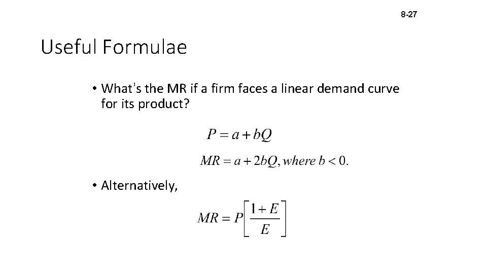 8 -27 Useful Formulae • What’s the MR if a firm faces a linear