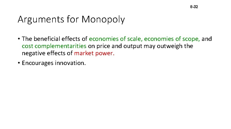 8 -32 Arguments for Monopoly • The beneficial effects of economies of scale, economies