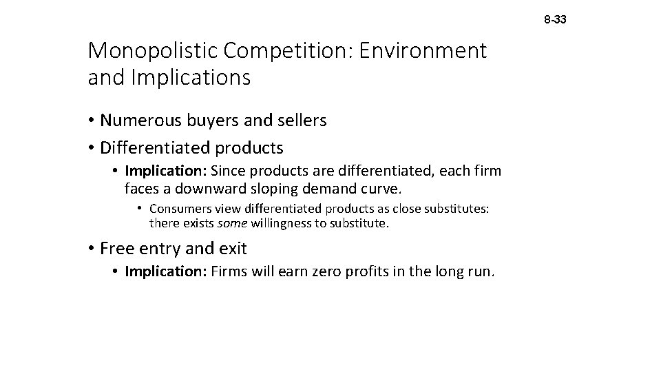 8 -33 Monopolistic Competition: Environment and Implications • Numerous buyers and sellers • Differentiated
