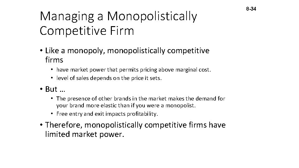 Managing a Monopolistically Competitive Firm • Like a monopoly, monopolistically competitive firms • have