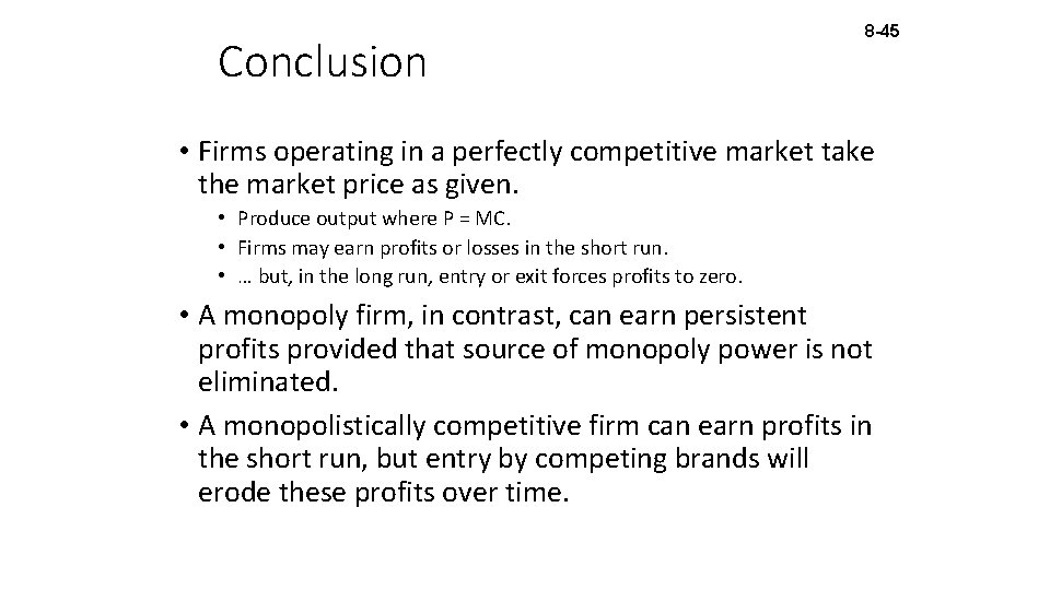 Conclusion 8 -45 • Firms operating in a perfectly competitive market take the market