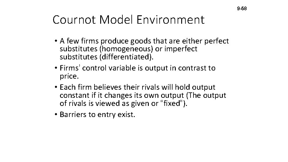 Cournot Model Environment • A few firms produce goods that are either perfect substitutes