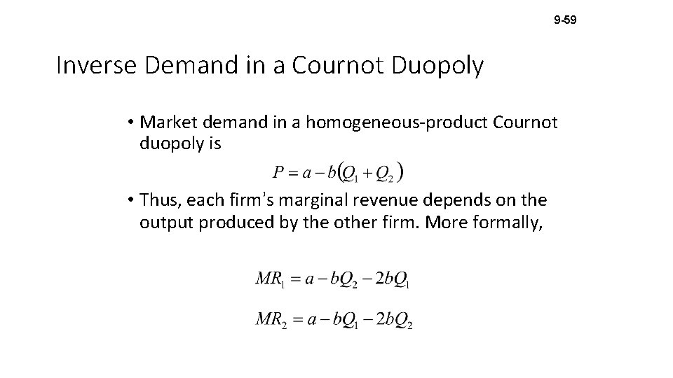 9 -59 Inverse Demand in a Cournot Duopoly • Market demand in a homogeneous-product