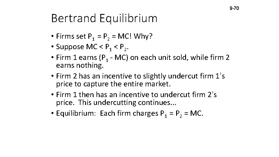 Bertrand Equilibrium • Firms set P 1 = P 2 = MC! Why? •