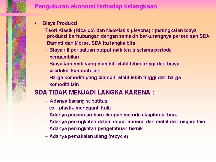 Pengukuran ekonomi terhadap kelangkaan • Biaya Produksi Teori Klasik (Ricardo) dan Neo. Klasik (Jevons)