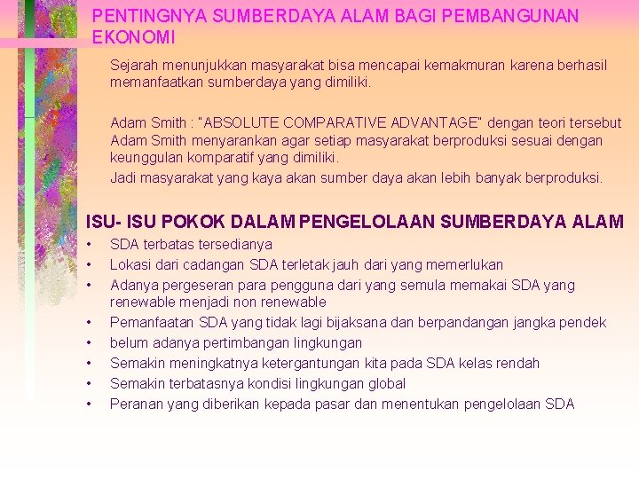 PENTINGNYA SUMBERDAYA ALAM BAGI PEMBANGUNAN EKONOMI Sejarah menunjukkan masyarakat bisa mencapai kemakmuran karena berhasil