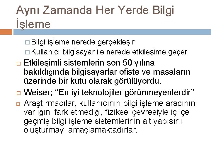 Aynı Zamanda Her Yerde Bilgi İşleme � Bilgi işleme nerede gerçekleşir � Kullanıcı bilgisayar