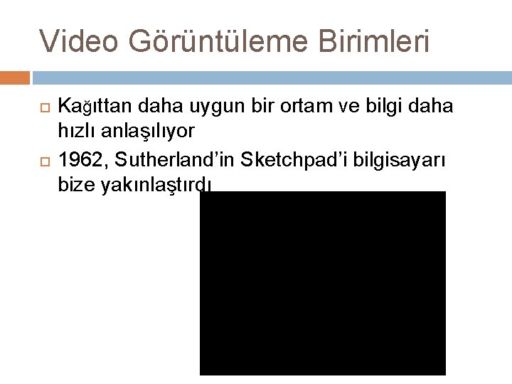 Video Görüntüleme Birimleri Kağıttan daha uygun bir ortam ve bilgi daha hızlı anlaşılıyor 1962,