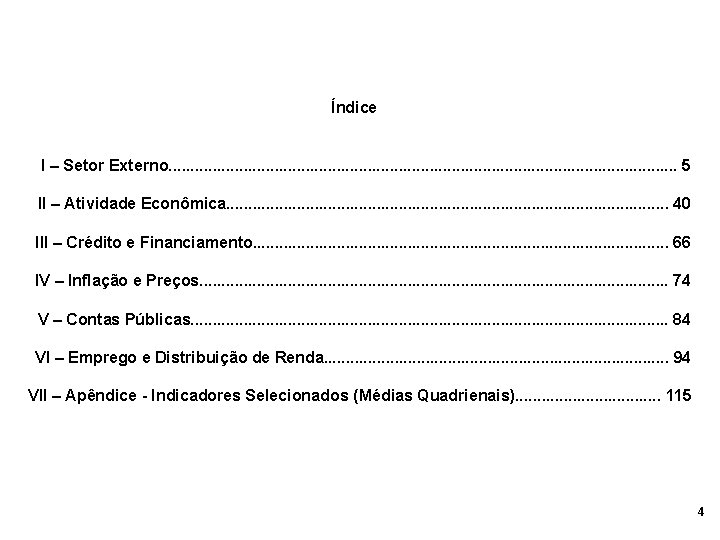 Índice I – Setor Externo. . . . . . . . 5 II