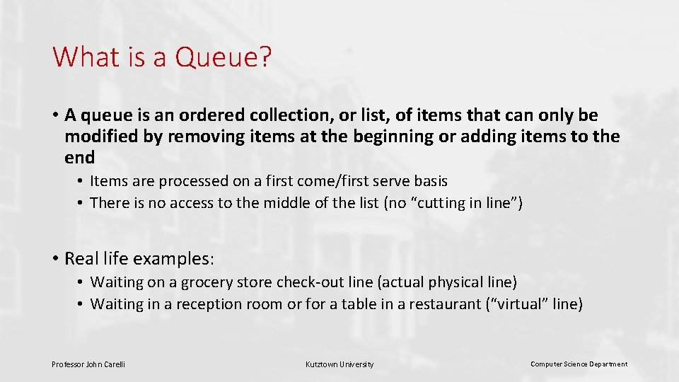 What is a Queue? • A queue is an ordered collection, or list, of What is a Queue? • A queue is an ordered collection, or list, of