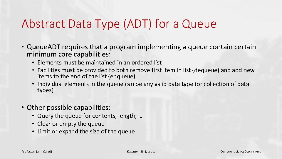 Abstract Data Type (ADT) for a Queue • Queue. ADT requires that a program Abstract Data Type (ADT) for a Queue • Queue. ADT requires that a program
