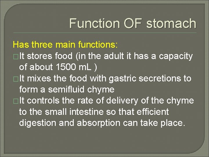 Function OF stomach Has three main functions: �It stores food (in the adult it