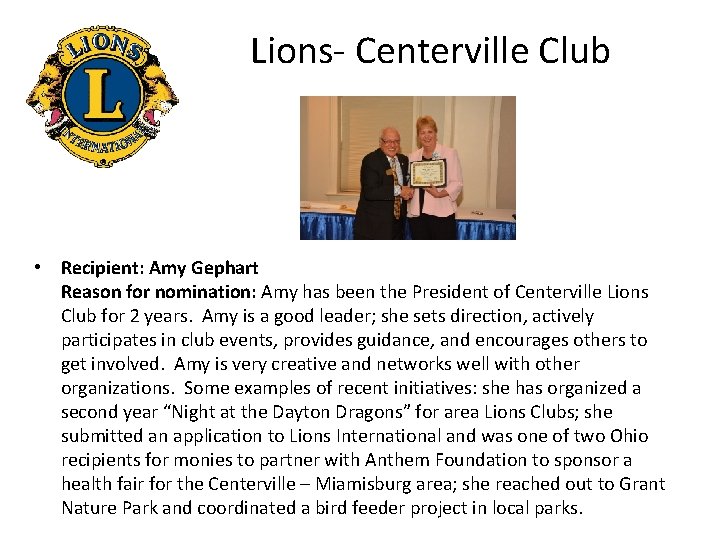  Lions- Centerville Club • Recipient: Amy Gephart Reason for nomination: Amy has been