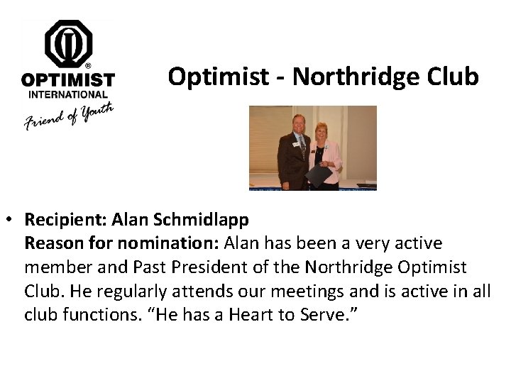 Optimist - Northridge Club • Recipient: Alan Schmidlapp Reason for nomination: Alan has been