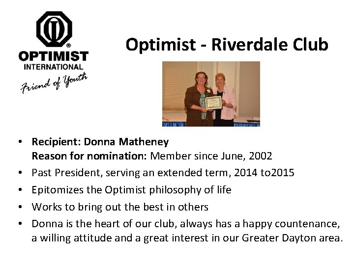 Optimist - Riverdale Club • Recipient: Donna Matheney Reason for nomination: Member since June,